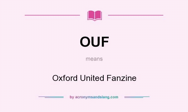 What does OUF mean? It stands for Oxford United Fanzine