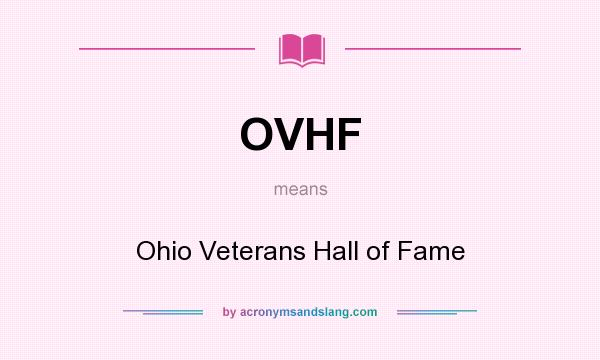 What does OVHF mean? It stands for Ohio Veterans Hall of Fame