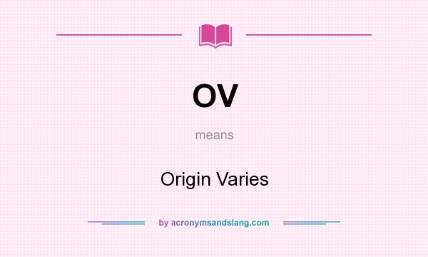 What does OV mean? It stands for Origin Varies