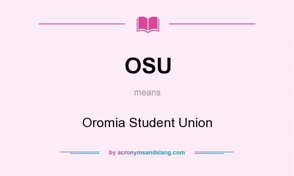 What does OSU mean? It stands for Oromia Student Union