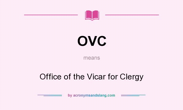What does OVC mean? It stands for Office of the Vicar for Clergy