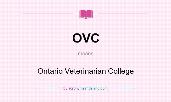 What does OVC mean? It stands for Ontario Veterinarian College