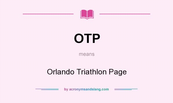 What does OTP mean? It stands for Orlando Triathlon Page