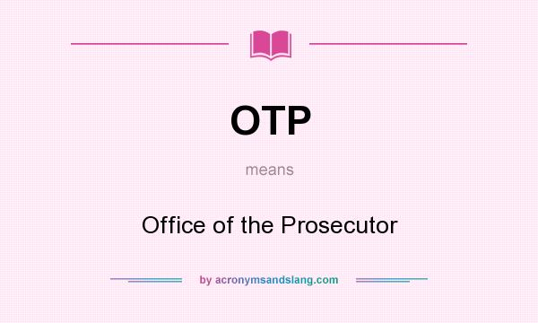 What does OTP mean? It stands for Office of the Prosecutor