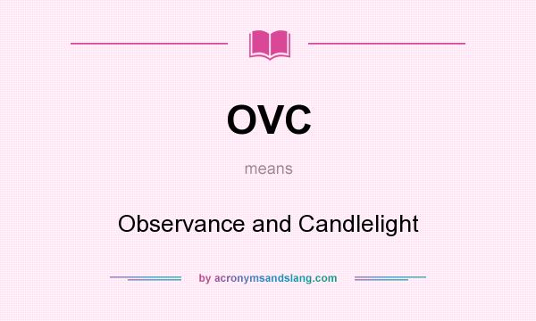 What does OVC mean? It stands for Observance and Candlelight