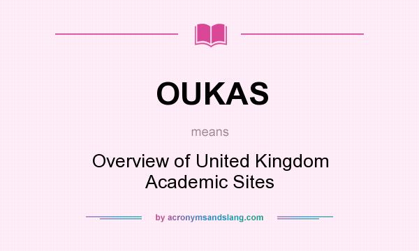 What does OUKAS mean? It stands for Overview of United Kingdom Academic Sites
