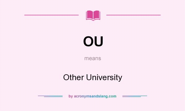 What does OU mean? It stands for Other University