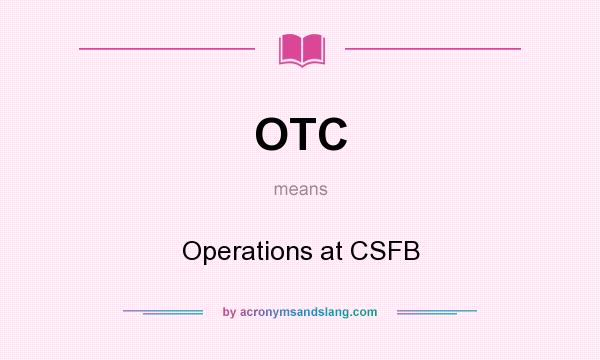 What does OTC mean? It stands for Operations at CSFB