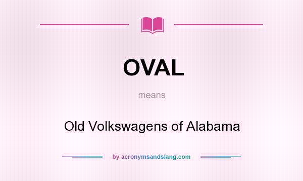 What does OVAL mean? It stands for Old Volkswagens of Alabama