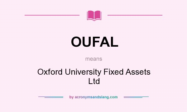 What does OUFAL mean? It stands for Oxford University Fixed Assets Ltd