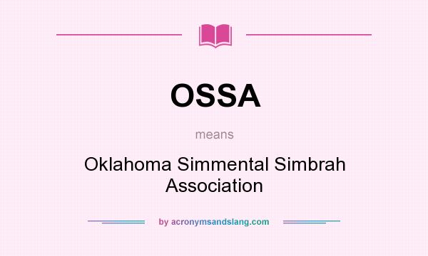 What does OSSA mean? It stands for Oklahoma Simmental Simbrah Association