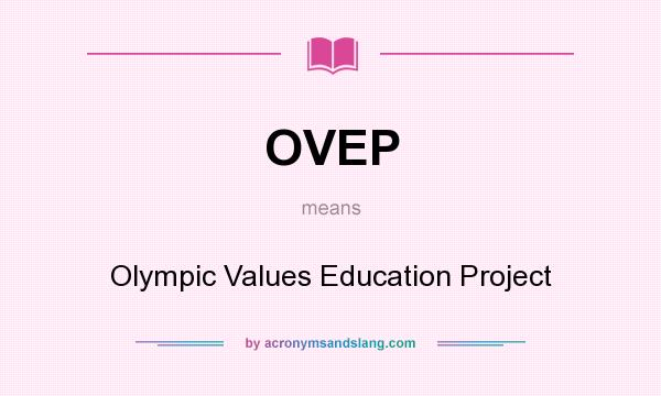 What does OVEP mean? It stands for Olympic Values Education Project