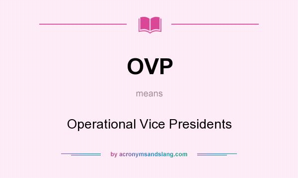 What does OVP mean? It stands for Operational Vice Presidents