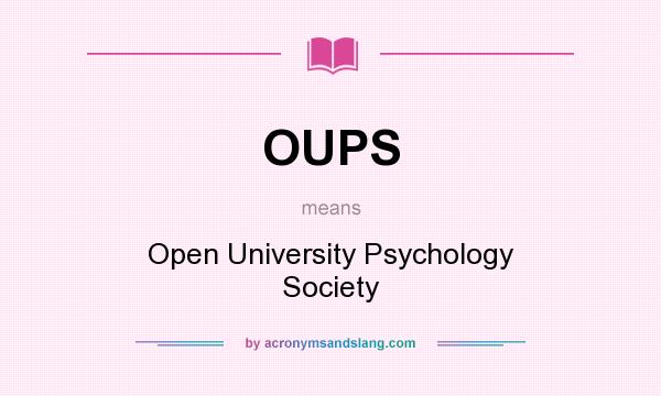 What does OUPS mean? It stands for Open University Psychology Society