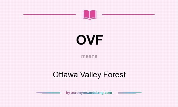 What does OVF mean? It stands for Ottawa Valley Forest