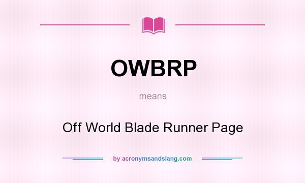 What does OWBRP mean? It stands for Off World Blade Runner Page