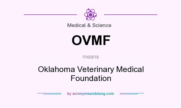What does OVMF mean? It stands for Oklahoma Veterinary Medical Foundation
