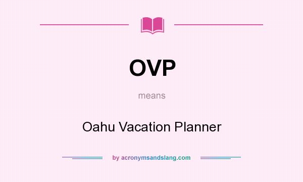 What does OVP mean? It stands for Oahu Vacation Planner