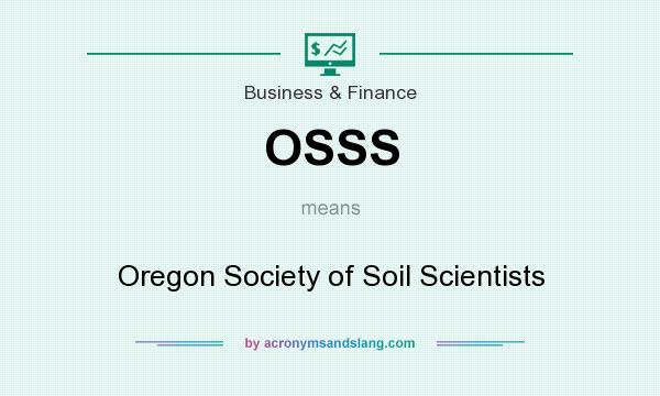 What does OSSS mean? It stands for Oregon Society of Soil Scientists