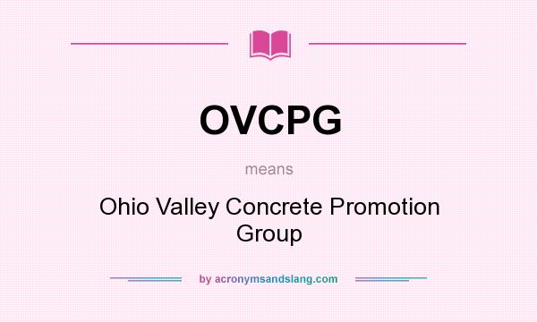 What does OVCPG mean? It stands for Ohio Valley Concrete Promotion Group