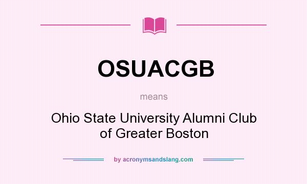What does OSUACGB mean? It stands for Ohio State University Alumni Club of Greater Boston