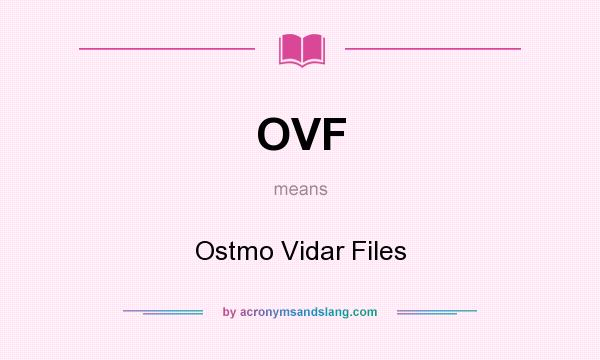 What does OVF mean? It stands for Ostmo Vidar Files