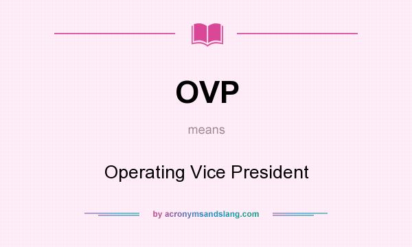 What does OVP mean? It stands for Operating Vice President