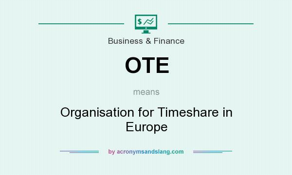 What does OTE mean? It stands for Organisation for Timeshare in Europe