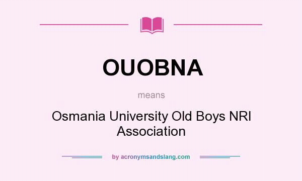 What does OUOBNA mean? It stands for Osmania University Old Boys NRI Association