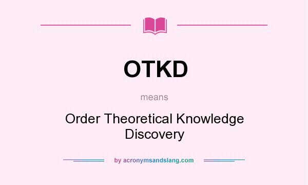 What does OTKD mean? It stands for Order Theoretical Knowledge Discovery