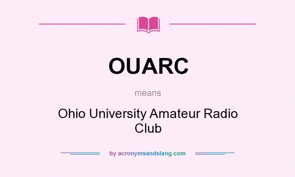What does OUARC mean? It stands for Ohio University Amateur Radio Club