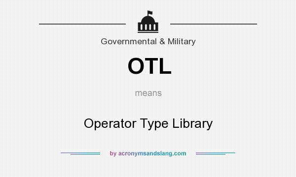 What does OTL mean? It stands for Operator Type Library