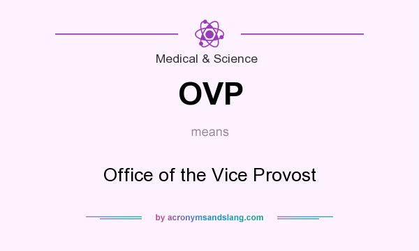 What does OVP mean? It stands for Office of the Vice Provost