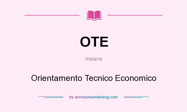 What does OTE mean? It stands for Orientamento Tecnico Economico