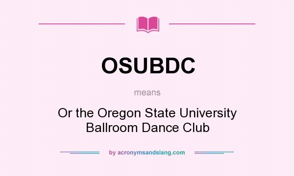 What does OSUBDC mean? It stands for Or the Oregon State University Ballroom Dance Club