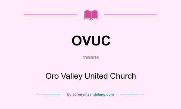 What does OVUC mean? It stands for Oro Valley United Church