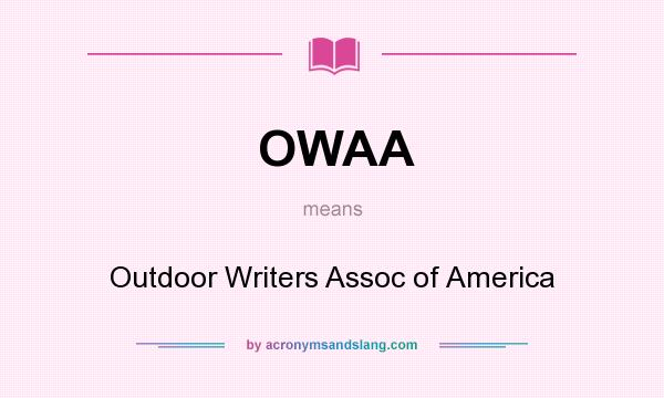 What does OWAA mean? It stands for Outdoor Writers Assoc of America