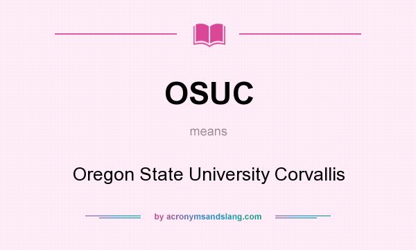 What does OSUC mean? It stands for Oregon State University Corvallis