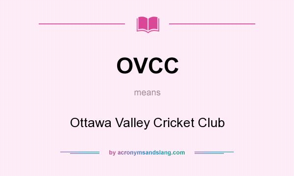 What does OVCC mean? It stands for Ottawa Valley Cricket Club