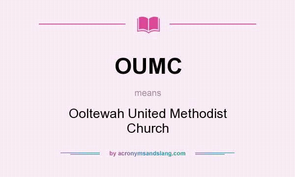 What does OUMC mean? It stands for Ooltewah United Methodist Church