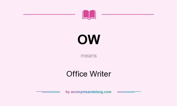 What does OW mean? It stands for Office Writer