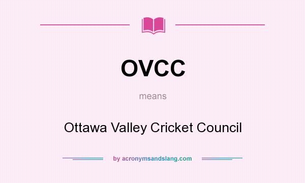 What does OVCC mean? It stands for Ottawa Valley Cricket Council
