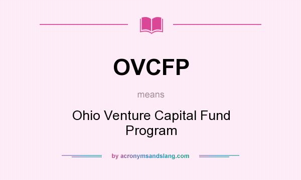 What does OVCFP mean? It stands for Ohio Venture Capital Fund Program
