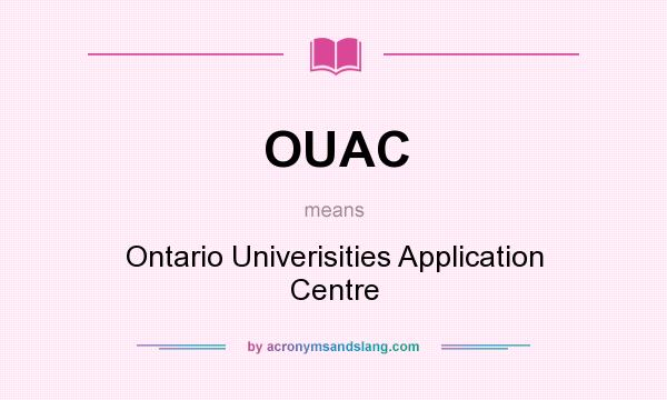 What does OUAC mean? It stands for Ontario Univerisities Application Centre