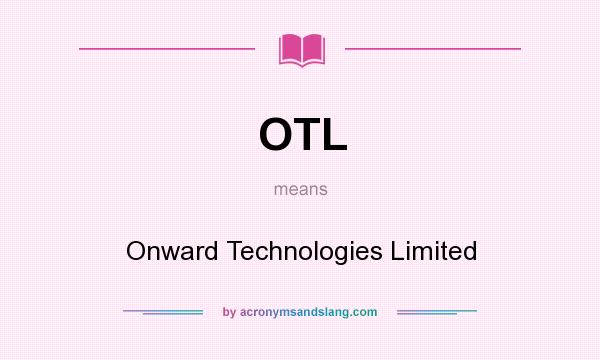 What does OTL mean? It stands for Onward Technologies Limited