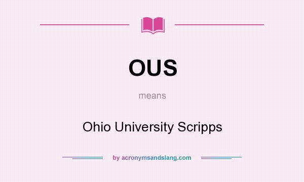 What does OUS mean? It stands for Ohio University Scripps