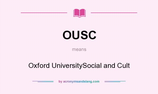 What does OUSC mean? It stands for Oxford UniversitySocial and Cult