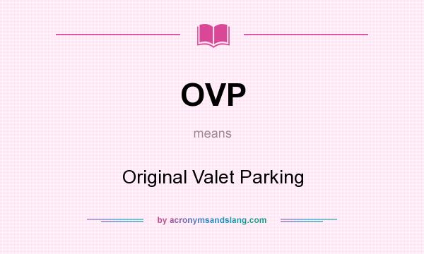 What does OVP mean? It stands for Original Valet Parking