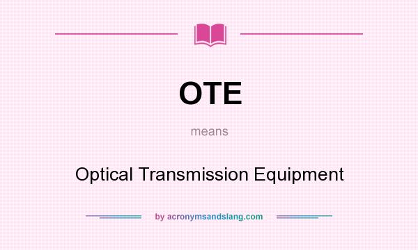 What does OTE mean? It stands for Optical Transmission Equipment