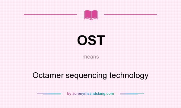 What does OST mean? It stands for Octamer sequencing technology